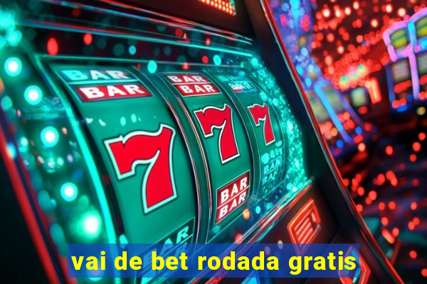 vai de bet rodada gratis